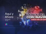 Univision News presents special edition of Aquí y Ahora: 'Faces of Coronavirus: A Discussion with the Experts'