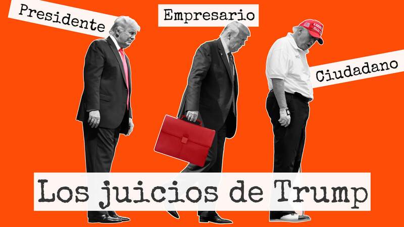 Guía de los juicios contra Trump: sus casos como presidente, empresario o ciudadano